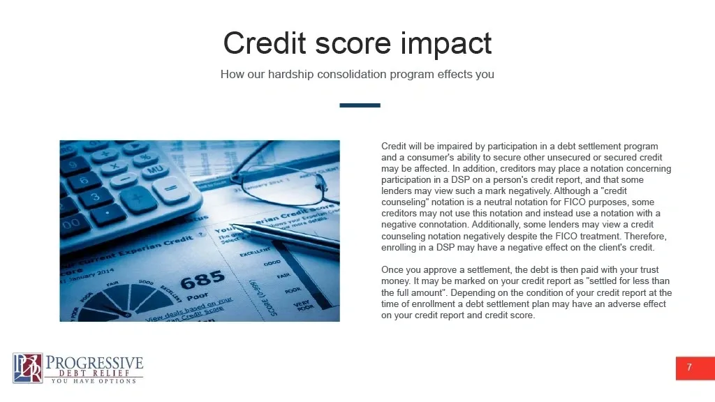 Slide titled "Credit score impact: How our hardship consolidation program affects you" with an image of a calculator and credit report, explaining how debt settlement programs may temporarily affect credit scores and credit report notations.